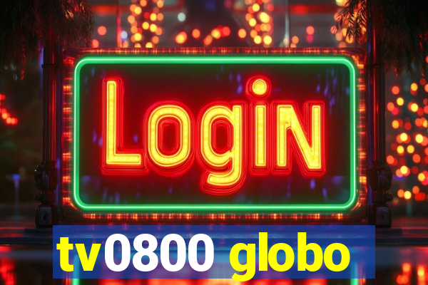 tv0800 globo